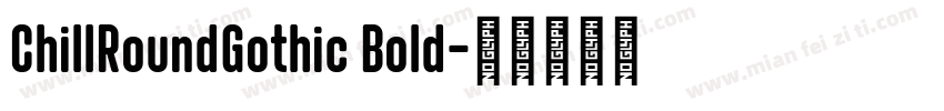 ChillRoundGothic Bold字体转换